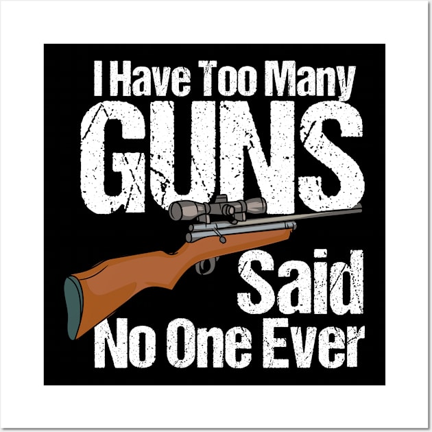 I Have Too Many Guns Wall Art by maxcode